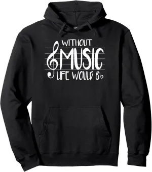Life Without Music Would Be Flat Bb Musician Fun Pullover Hoodie