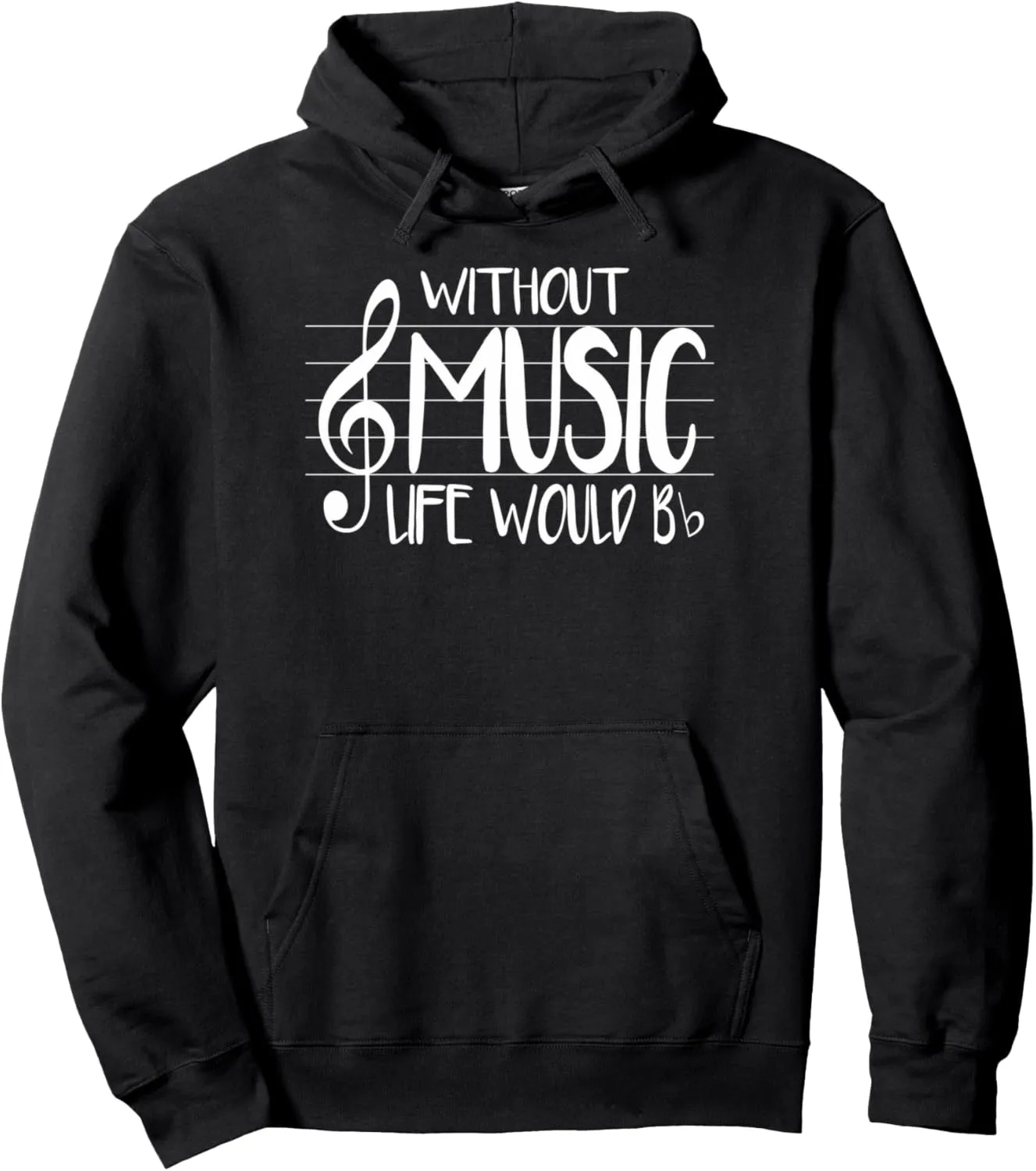 Life Without Music Would Be Flat Bb Musician Fun Pullover Hoodie