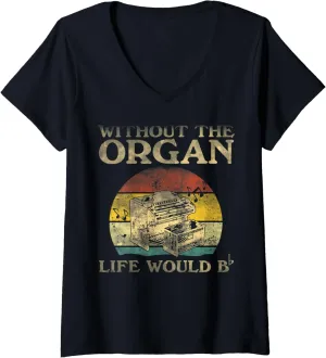 Womens Without The Organ Life Would Be Flat Bb V-Neck T-Shirt